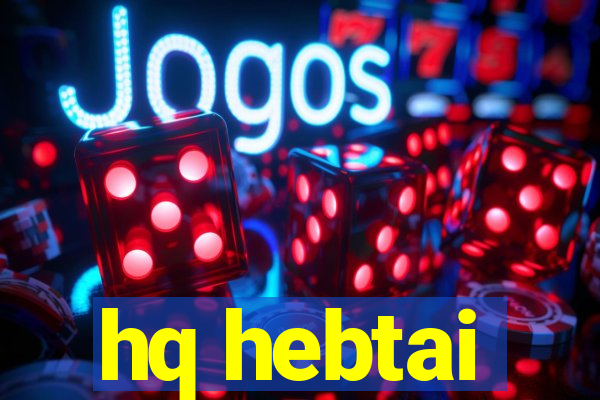 hq hebtai